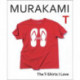Murakami T: The T-Shirts I Love
