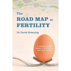 The Roadmap to Fertility: A comprehensive guide to fertility for men and women