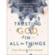 Trusting God in All the Things – 90 Devotions for Finding Peace in Your Every Day: 90 Devotions for Finding Peace in Your Every Day