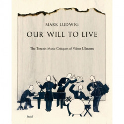 Mark Ludwig: Our Will to Live: The Terezin Music Critiques of Viktor Ullmann