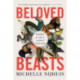 Beloved Beasts: Fighting for Life in an Age of Extinction