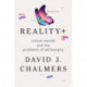 Reality+ - Virtual Worlds and the Problems of Philosophy