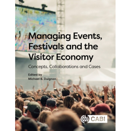 Managing Events, Festivals and the Visitor Economy: Concepts, Collaborations and Cases