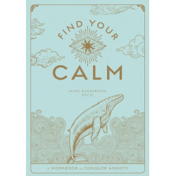 Find Your Calm: A Workbook to Manage Anxiety