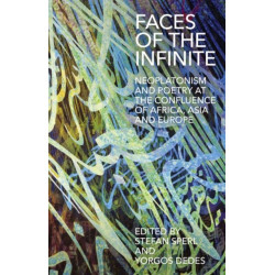 Faces of the Infinite: Neoplatonism and Poetry at the Confluence of Africa, Asia and Europe