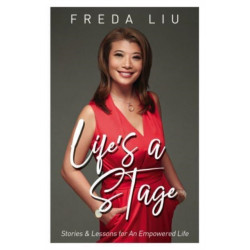 Life’s A Stage: Stories and Lessons for an Empowered Life