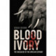 Blood Ivory: The Massacre of the African Elephant