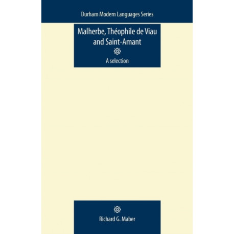 Malherbe, TheOphile De Viau and Saint-Amant: A Selection