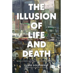 The Illusion of Life and Death: Mind, Consciousness, and Eternal Being