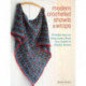 Modern Crocheted Shawls and Wraps: 35 Stylish Ways to Keep Warm, from Lacy Shawls to Chunky Throws