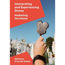 Interpreting and Experiencing Disney: Mediating the Mouse