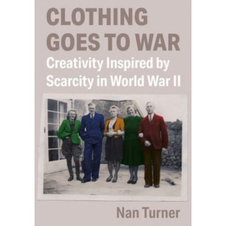 Clothing Goes to War: Creativity Inspired by Scarcity in World War II