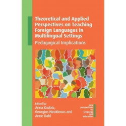 Theoretical and Applied Perspectives on Teaching Foreign Languages in Multilingual Settings: Pedagogical Implications