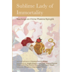Sublime Lady of Immortality: Teachings on Chime Phakme Nyingtik