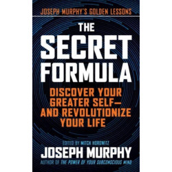 The Secret Formula: Discover Your Greater Self—And Revolutionize Your Life