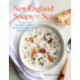 New England Soups from the Sea: Recipes for Chowders, Bisques, Boils, Stews, and Classic Seafood Medleys