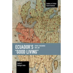 Ecuador's "Good Living": Crises, Discourse and Law