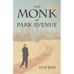 The Monk of Park Avenue: A Modern Daoist Odyssey (A Taoist’s Memoir of Spiritual Transformation)