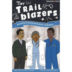 Young Trailblazers: The Book of Black Inventors and Scientists: (Inventions by Black People, Black History for Kids, Children's United States History)