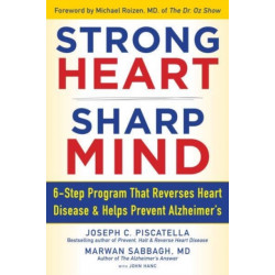 STRONG HEART, SHARP MIND: The 6-Step Brain-Body Balance Program that Reverses                    Heart Disease and Helps Prevent Alzheimer's