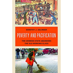 Poverty and Pacification: The Chinese State Abandons the Old Working Class