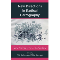 New Directions in Radical Cartography: Why the Map is Never the Territory