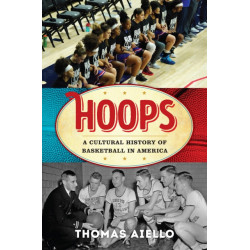 Hoops: A Cultural History of Basketball in America