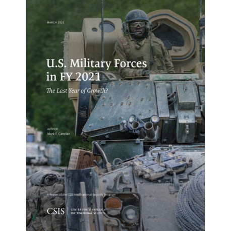 U.S. Military Forces in FY 2021: The Last Year of Growth?