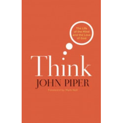 Think: The Life of the Mind and the Love of God