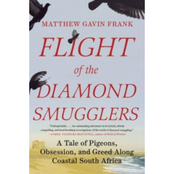 Flight of the Diamond Smugglers - A Tale of Pigeons, Obsession, and Greed Along Coastal South Africa