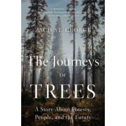 The Journeys of Trees: A Story about Forests, People, and the Future