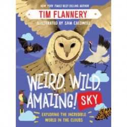 Weird, Wild, Amazing! Sky - Exploring the Incredible World in the Clouds