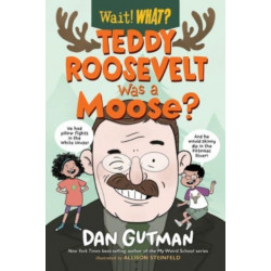 Teddy Roosevelt Was a Moose?