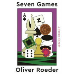 Seven Games: A Human History