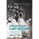 Shakespeare's ‘Lady Editors': A New History of the Shakespearean Text