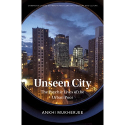 Unseen City: The Psychic Lives of the Urban Poor