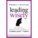 Leading Wisely: Becoming a Reflective Leader in Turbulent Times