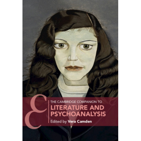 The Cambridge Companion to Literature and Psychoanalysis