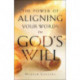 The Power of Aligning Your Words to God`s Will