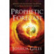Prophetic Forecast – Insights for Navigating the Future to Align with Heaven`s Agenda: Insights for Navigating the Future to Align with Heaven's Agenda