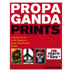 Propaganda Prints: A History of Art in the Service of Social and Political Change