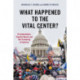 What Happened to the Vital Center?: Presidentialism, Populist Revolt, and the Fracturing of America