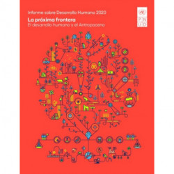 Informe Sobre Desarrollo Humano 2020: La Proxima Frontera – El Desarrollo Humano Y El Antropoceno