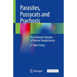 Parasites, Pussycats and Psychosis: The Unknown Dangers of Human Toxoplasmosis