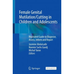 Female Genital Mutilation/Cutting in Children and Adolescents: Illustrated Guide to Diagnose, Assess, Inform and Report