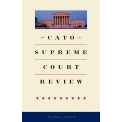 Cato Supreme Court Review: 2020-2021