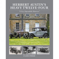 Herbert Austin’s Heavy Twelve-Four: “A Very Dependable Motorcar”