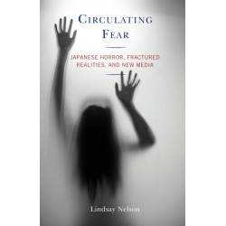 Circulating Fear: Japanese Horror, Fractured Realities, and New Media