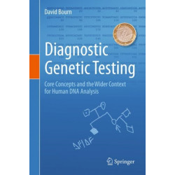 Diagnostic Genetic Testing: Core Concepts and the Wider Context for Human DNA Analysis