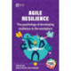 Agile Resilience: The psychology of developing resilience in the workplace